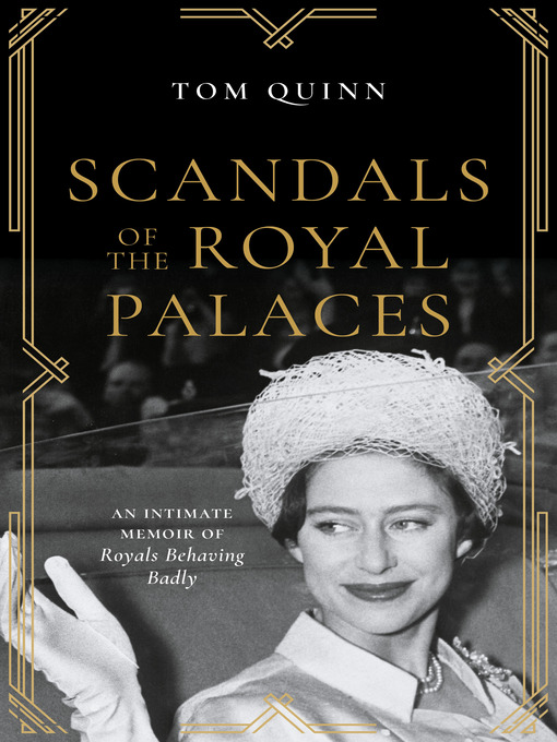 Title details for Scandals of the Royal Palaces by Tom Quinn - Wait list